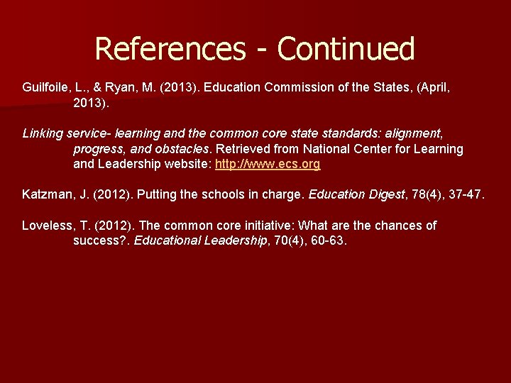References - Continued Guilfoile, L. , & Ryan, M. (2013). Education Commission of the