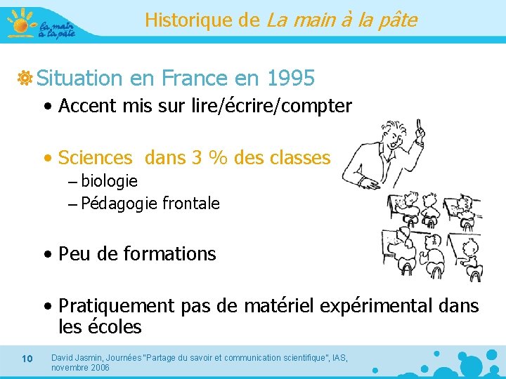 Historique de La main à la pâte Situation en France en 1995 • Accent