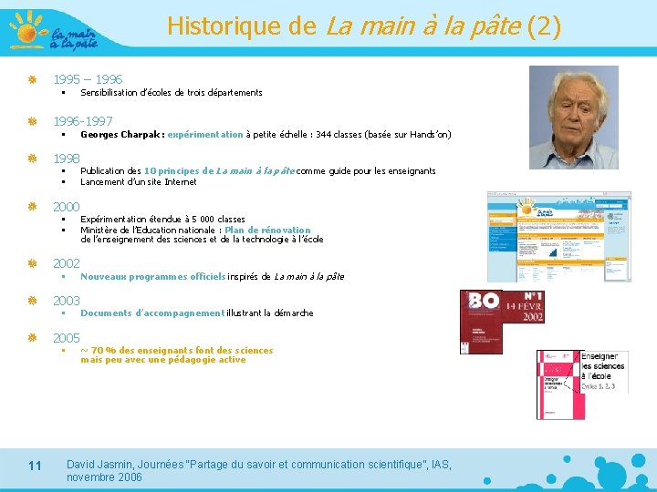 Historique de La main à la pâte (2) 1995 – 1996 • Sensibilisation d’écoles