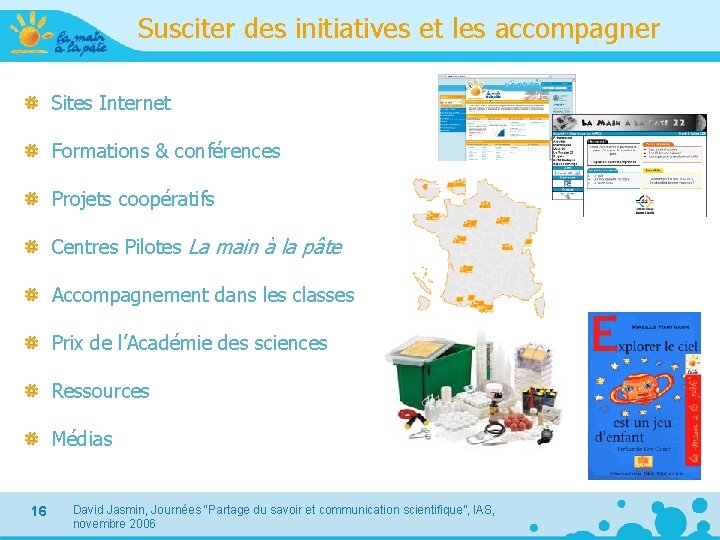 Susciter des initiatives et les accompagner Sites Internet Formations & conférences Projets coopératifs Centres