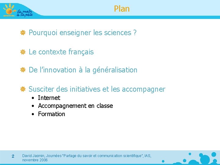 Plan Pourquoi enseigner les sciences ? Le contexte français De l’innovation à la généralisation