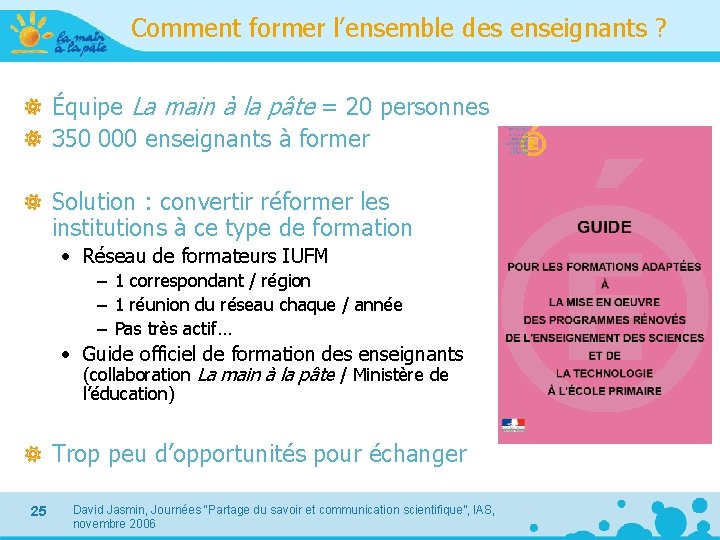 Comment former l’ensemble des enseignants ? Équipe La main à la pâte = 20