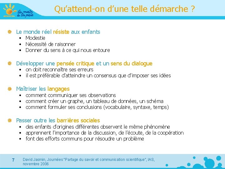 Qu’attend-on d’une telle démarche ? Le monde réel résiste aux enfants • Modestie •