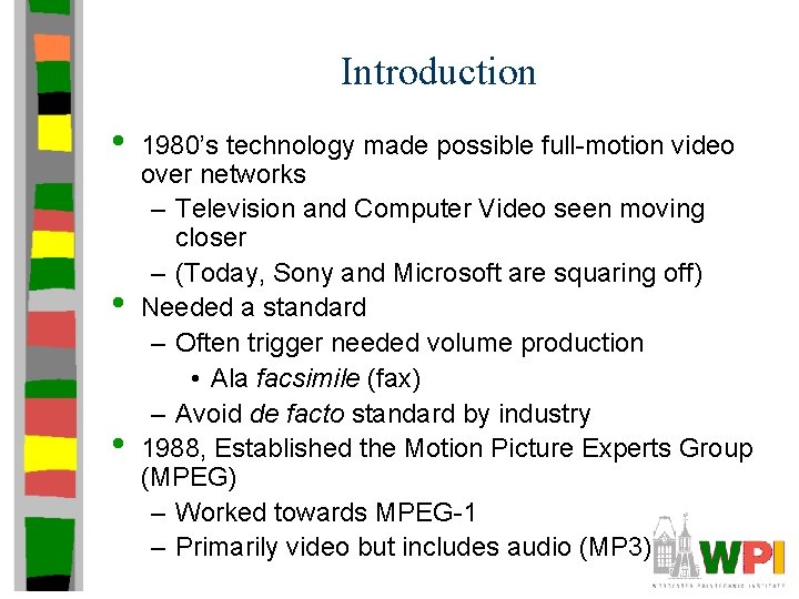 Introduction • • • 1980’s technology made possible full-motion video over networks – Television