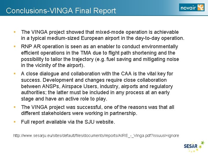 Conclusions-VINGA Final Report § The VINGA project showed that mixed-mode operation is achievable in