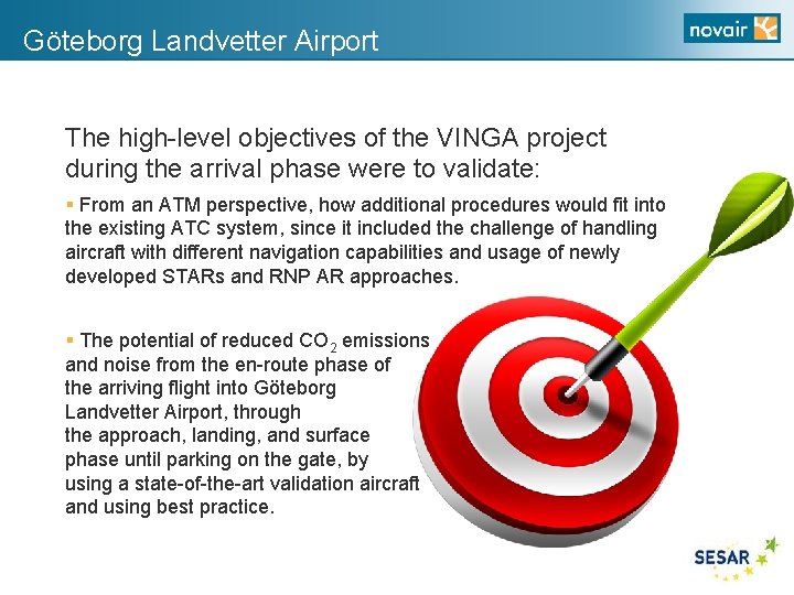 Göteborg Landvetter Airport The high-level objectives of the VINGA project during the arrival phase