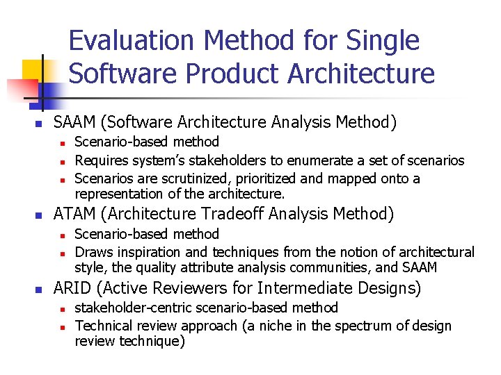 Evaluation Method for Single Software Product Architecture n SAAM (Software Architecture Analysis Method) n