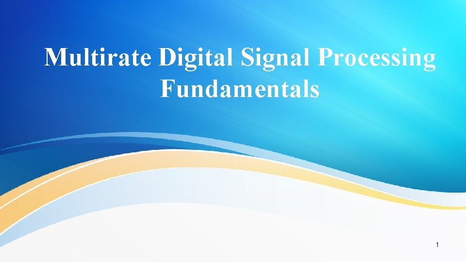 Multirate Digital Signal Processing Fundamentals 1 