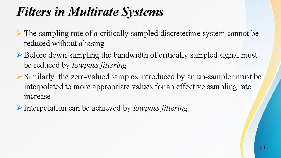 Filters in Multirate Systems Ø The sampling rate of a critically sampled discretetime system