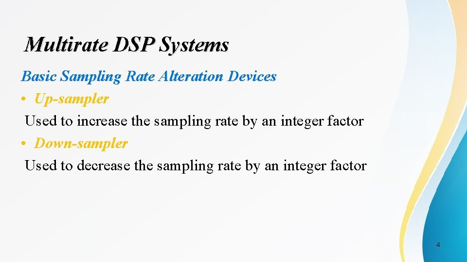 Multirate DSP Systems Basic Sampling Rate Alteration Devices • Up-sampler Used to increase the
