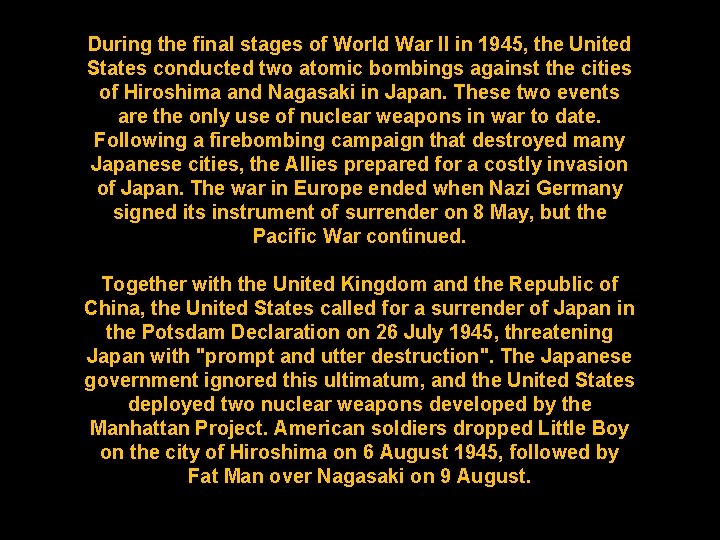 During the final stages of World War II in 1945, the United States conducted