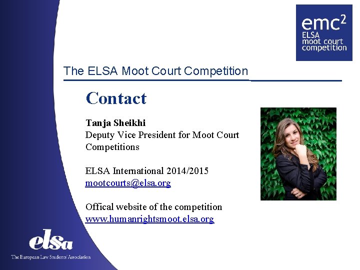 The ELSA Moot Court Competition Contact Tanja Sheikhi Deputy Vice President for Moot Court