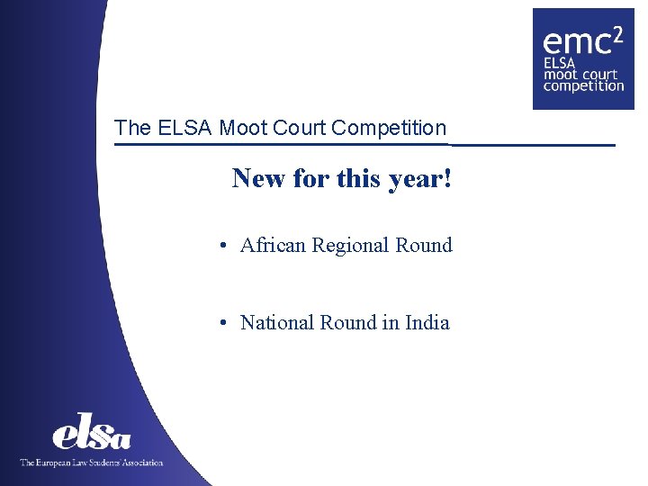 The ELSA Moot Court Competition New for this year! • African Regional Round •