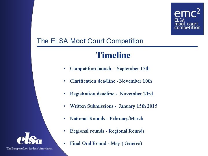 The ELSA Moot Court Competition Timeline • Competition launch - September 15 th •