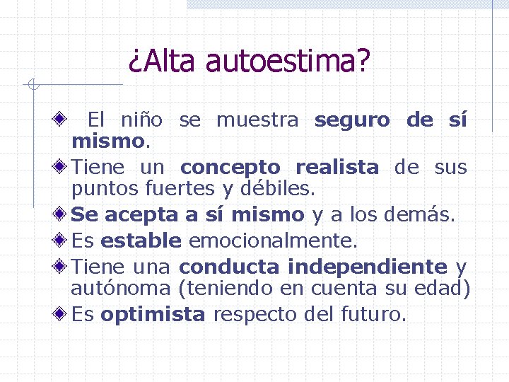 ¿Alta autoestima? El niño se muestra seguro de sí mismo. Tiene un concepto realista