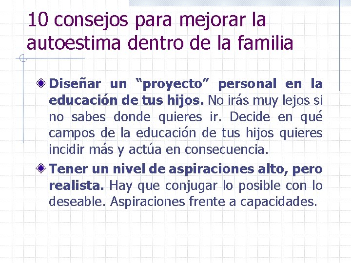 10 consejos para mejorar la autoestima dentro de la familia Diseñar un “proyecto” personal