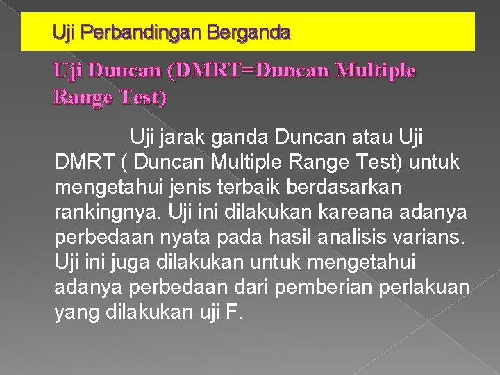 Uji Perbandingan Berganda Uji Duncan (DMRT=Duncan Multiple Range Test) Uji jarak ganda Duncan atau