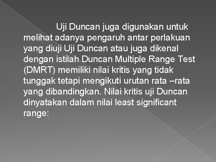 Uji Duncan juga digunakan untuk melihat adanya pengaruh antar perlakuan yang diuji Uji Duncan