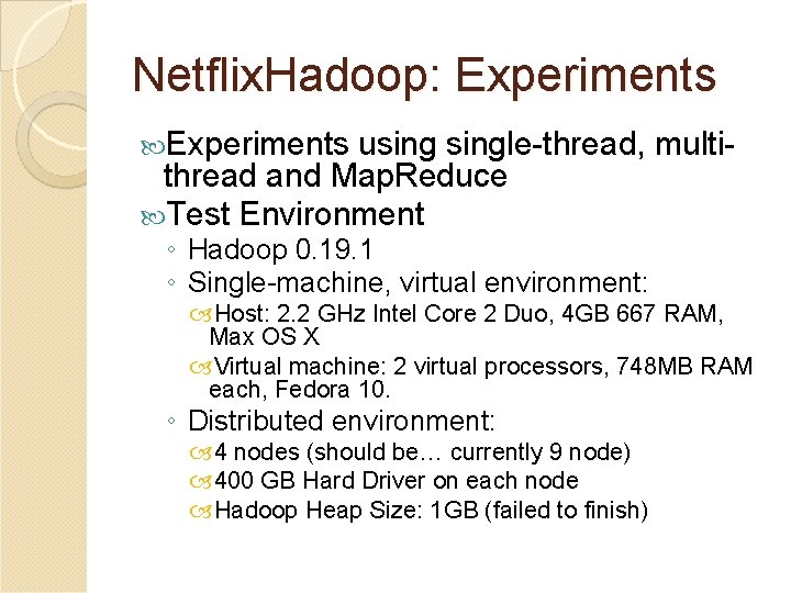 Netflix. Hadoop: Experiments usingle-thread, multithread and Map. Reduce Test Environment ◦ Hadoop 0. 19.