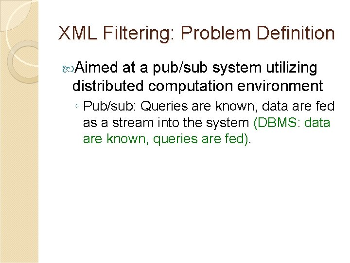 XML Filtering: Problem Definition Aimed at a pub/sub system utilizing distributed computation environment ◦