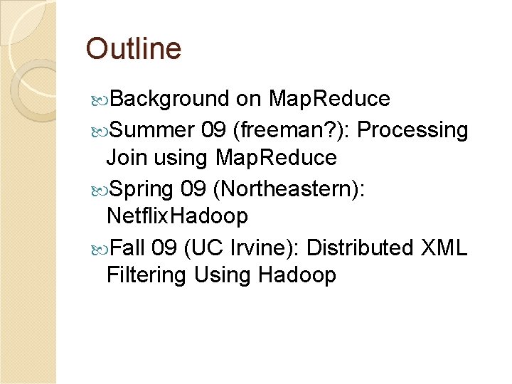 Outline Background on Map. Reduce Summer 09 (freeman? ): Processing Join using Map. Reduce