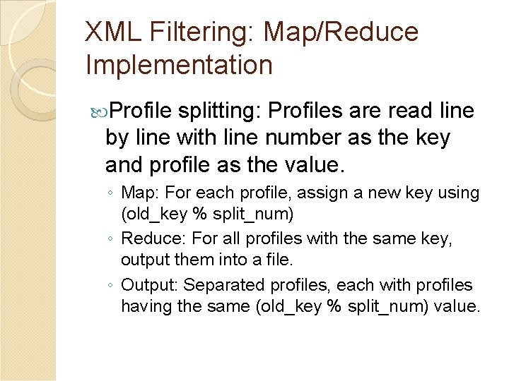 XML Filtering: Map/Reduce Implementation Profile splitting: Profiles are read line by line with line