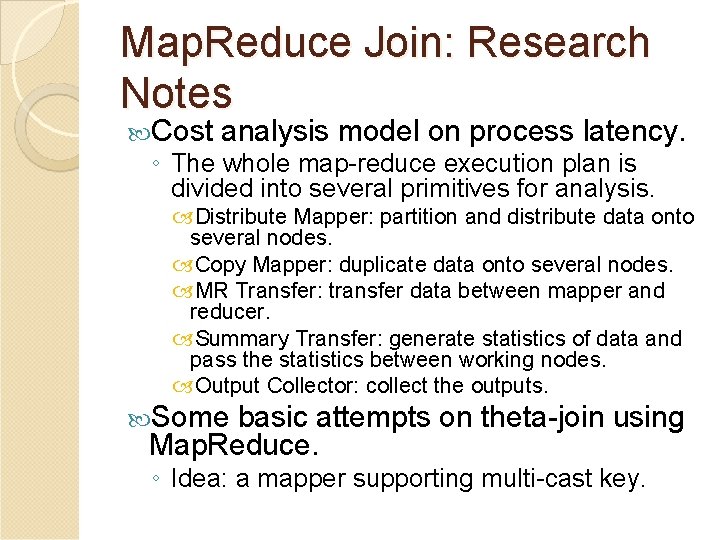 Map. Reduce Join: Research Notes Cost analysis model on process latency. ◦ The whole