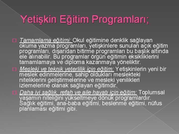 Yetişkin Eğitim Programları; Tamamlama eğitimi: Okul eğitimine denklik sağlayan okuma yazma programları, yetişkinlere sunulan