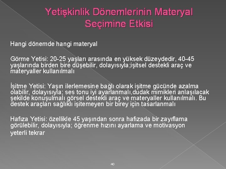 Yetişkinlik Dönemlerinin Materyal Seçimine Etkisi Hangi dönemde hangi materyal Görme Yetisi: 20 -25 yaşları