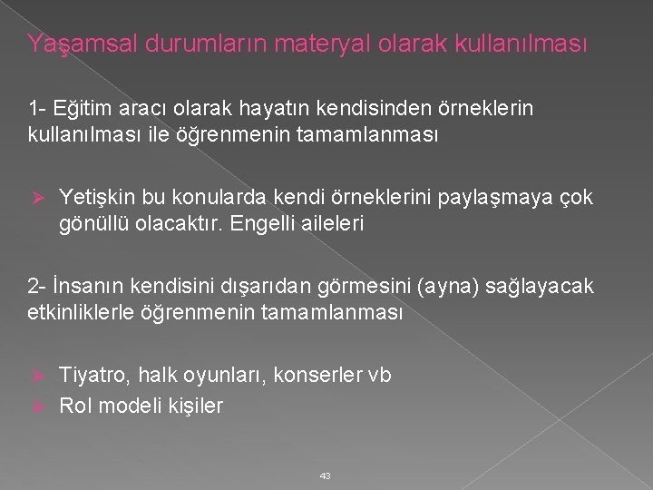 Yaşamsal durumların materyal olarak kullanılması 1 - Eğitim aracı olarak hayatın kendisinden örneklerin kullanılması