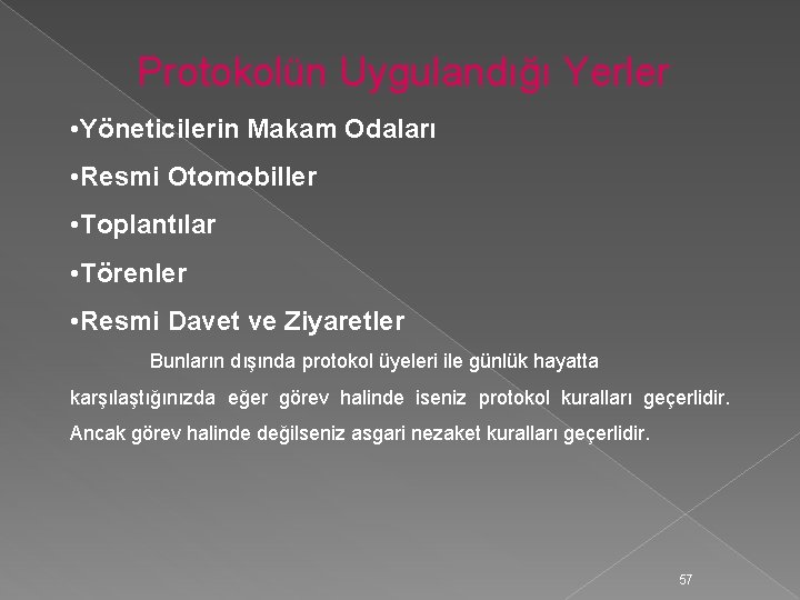 Protokolün Uygulandığı Yerler • Yöneticilerin Makam Odaları • Resmi Otomobiller • Toplantılar • Törenler