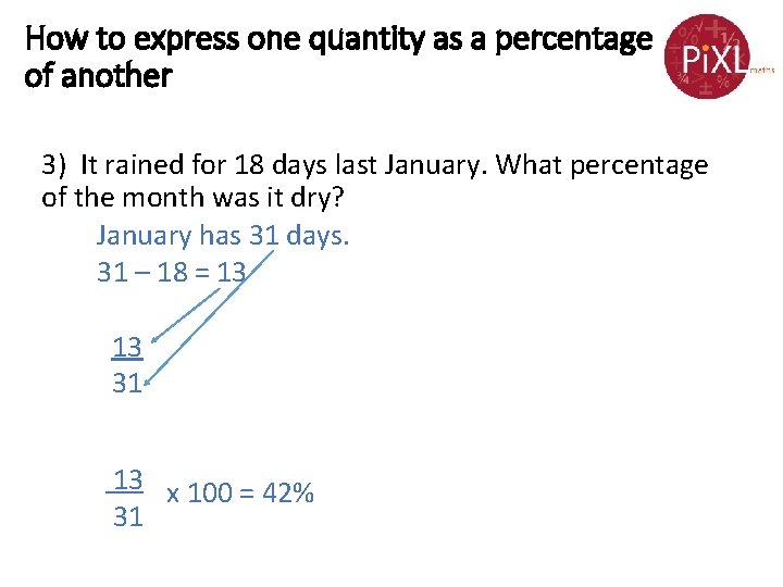 How to express one quantity as a percentage of another 3) It rained for How to express one quantity as a percentage of another 3) It rained for