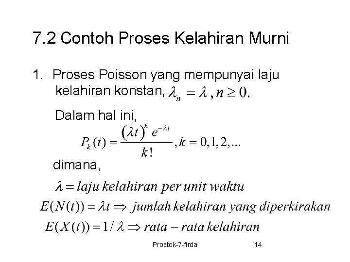 7. 2 Contoh Proses Kelahiran Murni 1. Proses Poisson yang mempunyai laju kelahiran konstan,