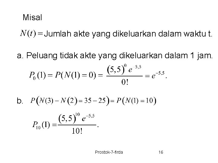 Misal Jumlah akte yang dikeluarkan dalam waktu t. a. Peluang tidak akte yang dikeluarkan