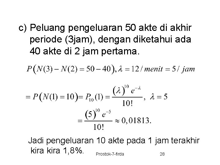 c) Peluang pengeluaran 50 akte di akhir periode (3 jam), dengan diketahui ada 40