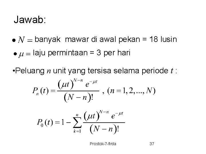 Jawab: banyak mawar di awal pekan = 18 lusin laju permintaan = 3 per