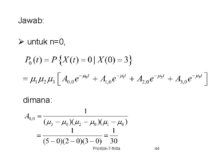 Jawab: Ø untuk n=0, dimana: Prostok-7 -firda 44 