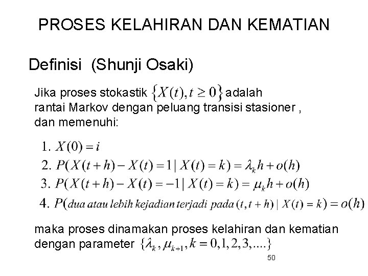 PROSES KELAHIRAN DAN KEMATIAN Definisi (Shunji Osaki) Jika proses stokastik adalah rantai Markov dengan