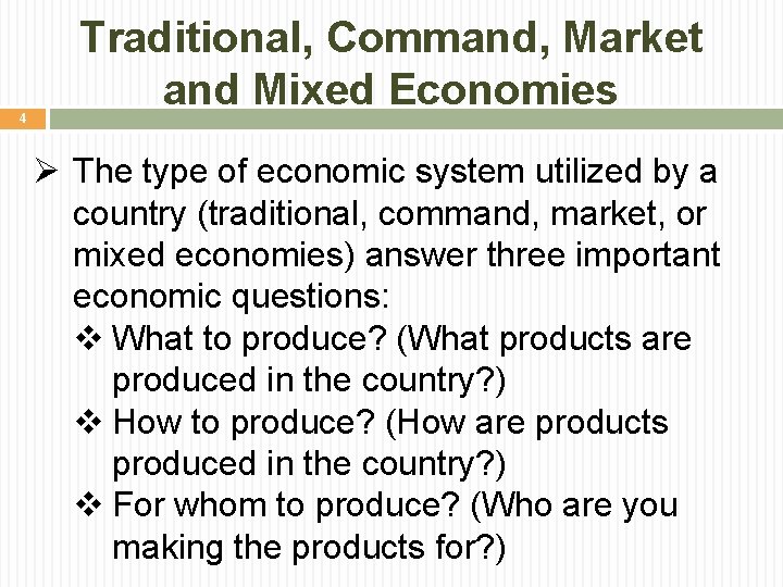 4 Traditional, Command, Market and Mixed Economies Ø The type of economic system utilized 4 Traditional, Command, Market and Mixed Economies Ø The type of economic system utilized