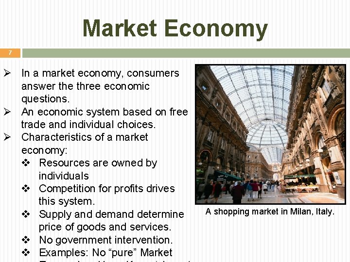 Market Economy 7 Ø In a market economy, consumers answer the three economic questions. Market Economy 7 Ø In a market economy, consumers answer the three economic questions.