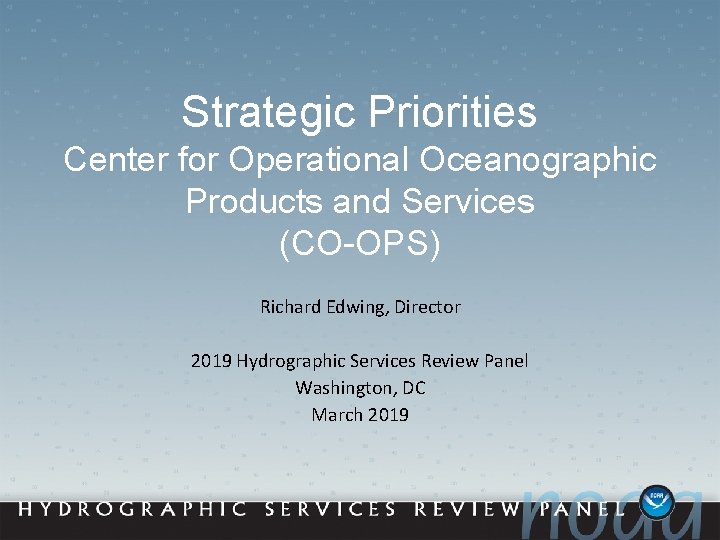 Strategic Priorities Center for Operational Oceanographic Products and Services (CO-OPS) Richard Edwing, Director 2019