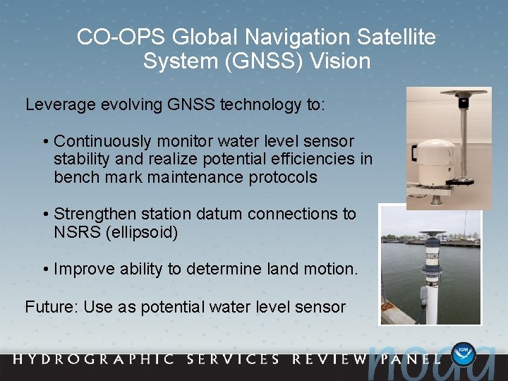 CO-OPS Global Navigation Satellite System (GNSS) Vision Leverage evolving GNSS technology to: • Continuously