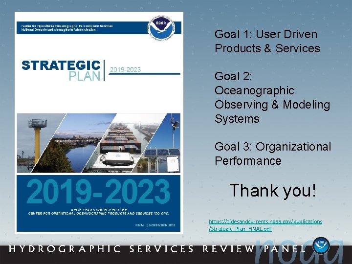Goal 1: User Driven Products & Services Goal 2: Oceanographic Observing & Modeling Systems