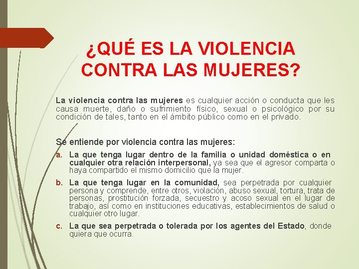 ¿QUÉ ES LA VIOLENCIA CONTRA LAS MUJERES? La violencia contra las mujeres es cualquier