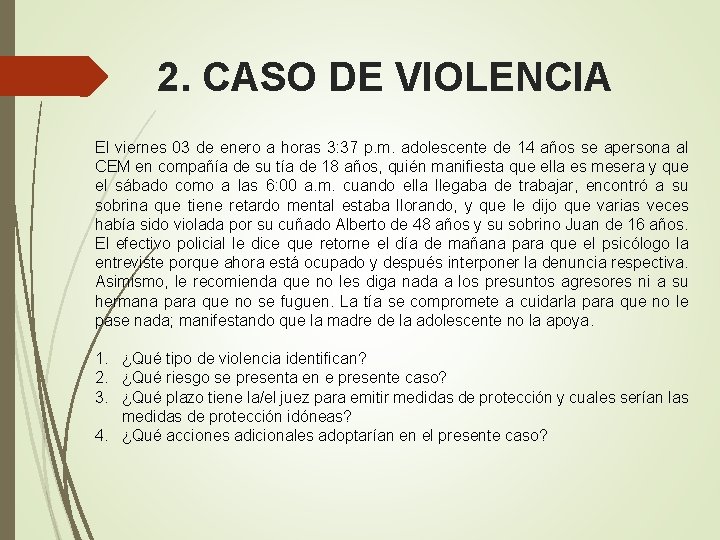 2. CASO DE VIOLENCIA El viernes 03 de enero a horas 3: 37 p.