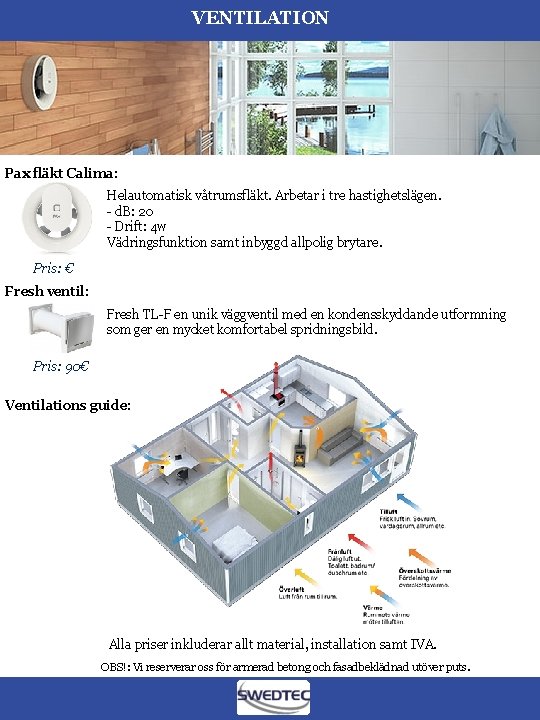 VENTILATION Pax fläkt Calima: Helautomatisk våtrumsfläkt. Arbetar i tre hastighetslägen. - d. B: 20
