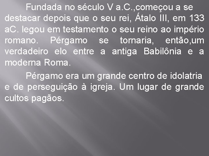 Fundada no século V a. C. , começou a se destacar depois que o