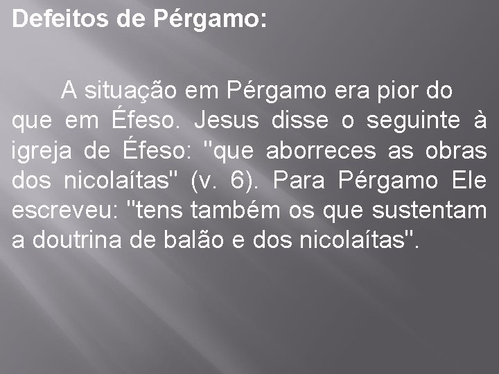 Defeitos de Pérgamo: A situação em Pérgamo era pior do que em Éfeso. Jesus