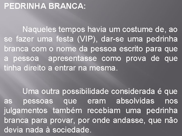 PEDRINHA BRANCA: Naqueles tempos havia um costume de, ao se fazer uma festa (VIP),