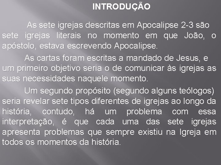 INTRODUÇÃO As sete igrejas descritas em Apocalipse 2 -3 são sete igrejas literais no